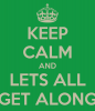 keep-calm-and-lets-all-get-along.png