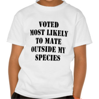 voted_most_likely_to_mate_outside_my_species_tshirt-r1306d21378a1410598f9826764e59fa2_wio57_324.jpg